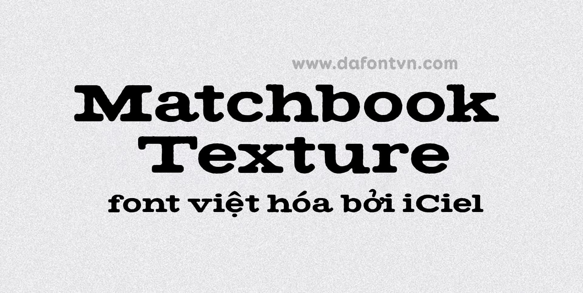 Font iCielBC Matchbook Texture Việt hóa preview 1