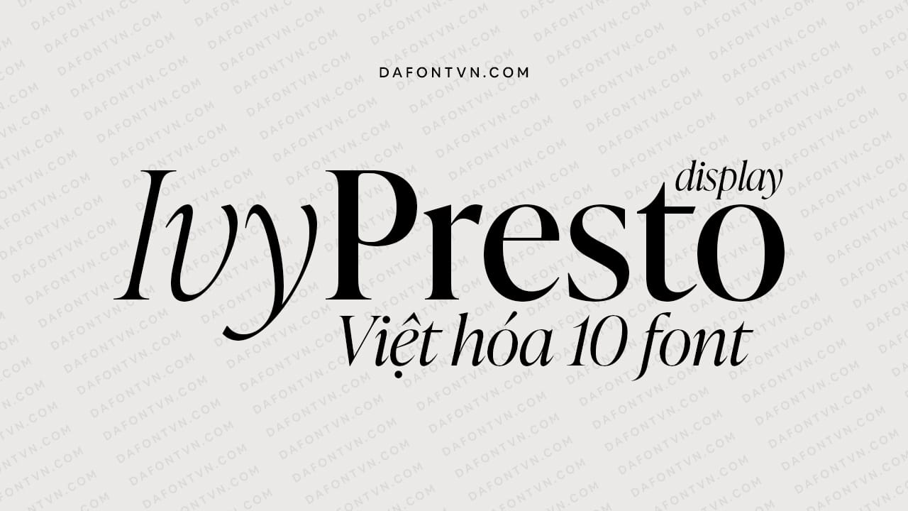 Trọn bộ font IvyPresto Display Việt hóa (10 font) Font IvyPresto Display Việt hóa preview 1